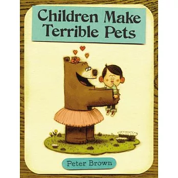 Children make terrible pets /