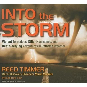 Into the Storm: Violent Tornadoes, Killer Hurricanes, and Death-defying Adventures in Extreme Weather, Library Edition