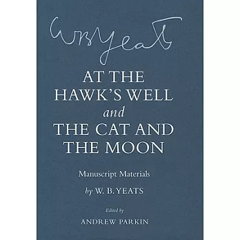 ＂at the Hawk’s Well＂ and ＂the Cat and the Moon＂: Manuscript Materials