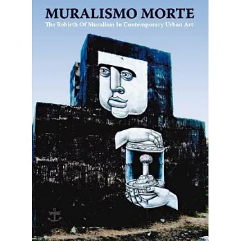 Muralsimo Morte: The Rebirth of Muralism in Contemporary Urban Art