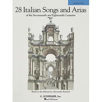 28 Italian Songs and Arias of the Seventeenth and Eighteenth Centuries: Medium Voice: Based on the Editions by Alessandro Pariso