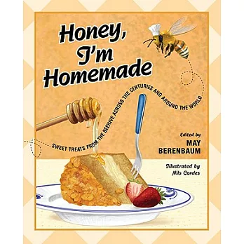 Honey, I’m Homemade: Sweet Treats from the Beehive Across the Centuries and Around the World