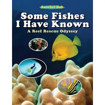 Some Fishes I Have Known: A Reef Rescue Odyssey
