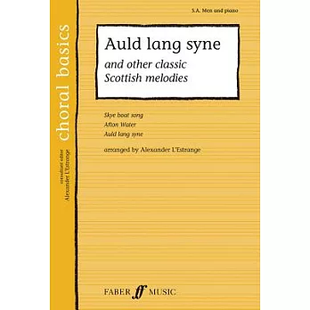Auld Lang Syne: And Other Classic Scottish Melodies: S. A. Men and Piano