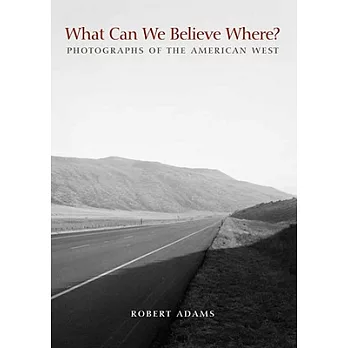 What Can We Believe Where?: Photographs of the American West