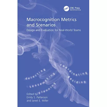Macrocognition Metrics and Scenarios: Design and Evaluation for Real-World Teams