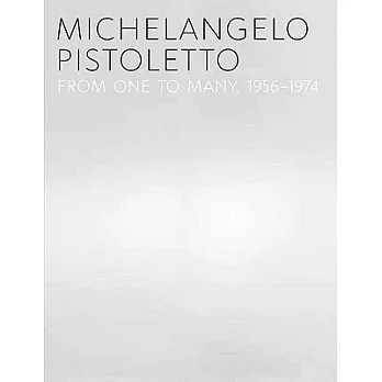 Michelangelo Pistoletto: From 1 to Many, 1956-1974