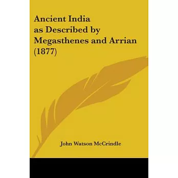 Ancient India As Described by Megasthenes and Arrian