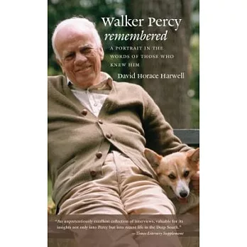 Walker Percy Remembered: A Portrait in the Words of Those Who Knew Him