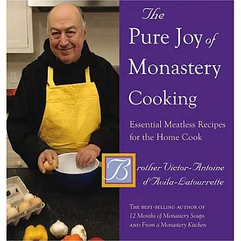 The Pure Joy of Monastery Cooking: Essential Meatless Recipes for the Home Cook