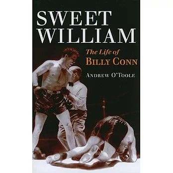 Sweet William: The Life of Billy Conn