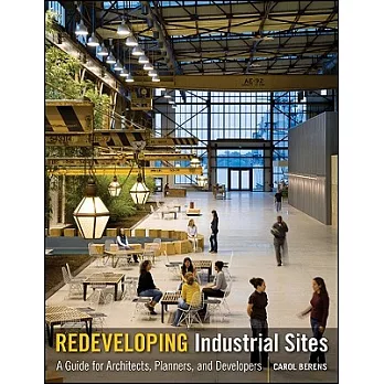 Redeveloping Industrial Sites: A Guide for Architects, Planners, and Developers