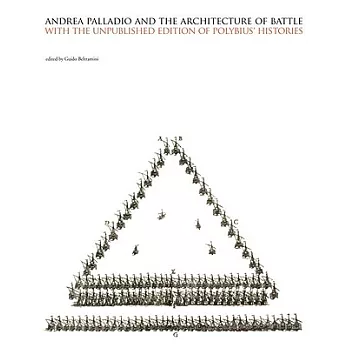 Andrea Palladio and the Architecture of Battle: With the Unpublished Edition of Polybius Histories