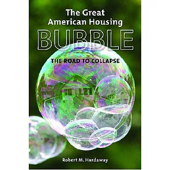 The Great American Housing Bubble: The Road to Collapse