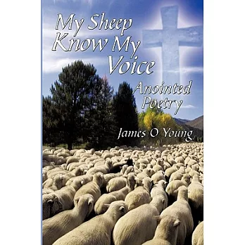 My Sheep Know My Voice: Anointed Poetry