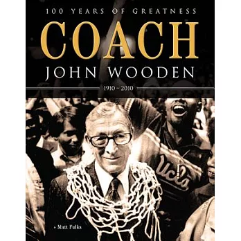 Coach John Wooden: 100 Years of Greatness