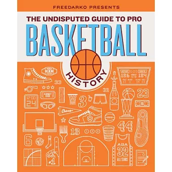 FreeDarko Presents the Undisputed Guide to Pro Basketball History