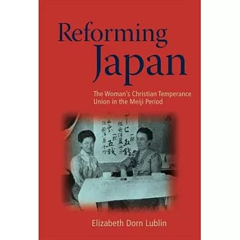 Reforming Japan: The Woman’s Christian Temperance Union in the Meiji Period