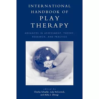 International Handbook of Play Therapy: Advances in Assessment, Theory, Research and Practice