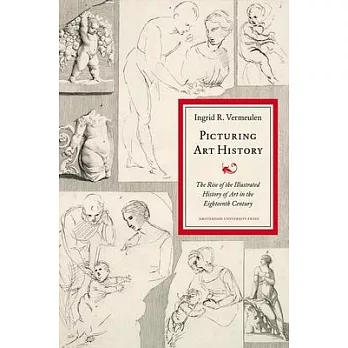 Picturing Art History: The Rise of the Illustrated History of Art in the Eighteenth Century