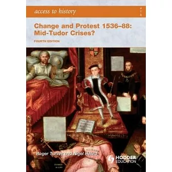 Change and Protest 1536-88: Mid-Tudor Crises?
