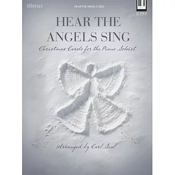 Hear the Angels Sing: Christmas Carols for the Piano Soloist: Moderate