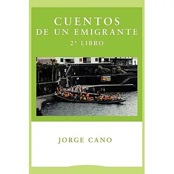 Cuentos de un emigrante, 2do Libro / Tales of a migrant, 2nd Book