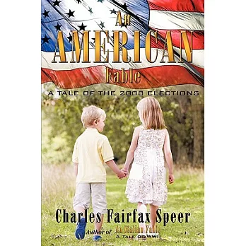 An American Fable: A Tale of the 2008 Elections