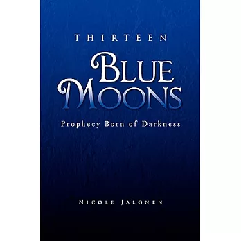 Thirteen Blue Moons: Prophecy Born of Darkness