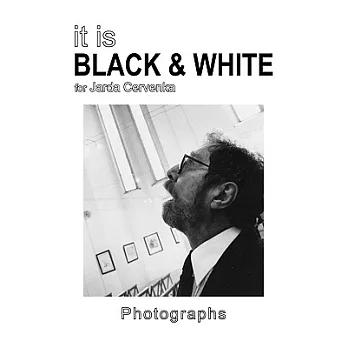 It Is Black and White: Photographs