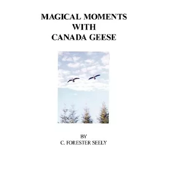 Magical Moments with Canada Geese