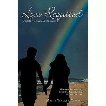 Love Requited: Sequel to a Woman’s Silent Screams