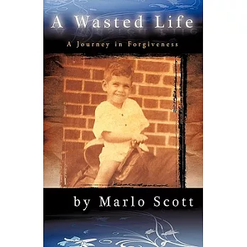 A Wasted Life: A Journey in Forgiveness