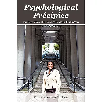 Psychological Precipice: The Psychological Pursuit to Find the Best in You