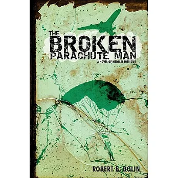 The Broken Parachute Man: A Novel of Medical Intrigue
