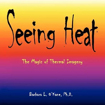 Seeing Heat: The Magic of Thermal Imagery