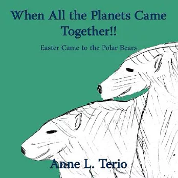 When All the Planets Came Together!!: Easter Came to the Polar Bears