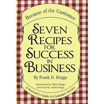 Seven Recipes for Success in Business: A Gourmet’s Guide to Customer Service