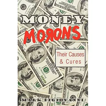 Money Morons: Their Causes & Cures