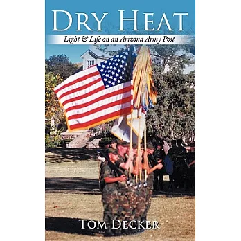 Dry Heat: Light & Life on an Arizona Army Post