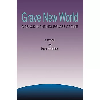 Grave New World: A Crack in the Hourglass of Time