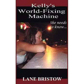 Kelly’s World-fixing Machine