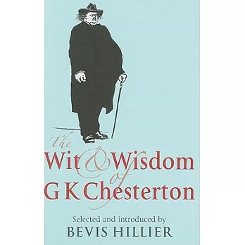 The Wit and Wisdom of G. K. Chesterton