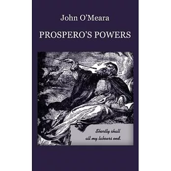 Prospero’s Powers: A Short View of Shakespeare’s Last Phase