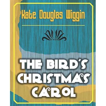 The Bird’s Christmas Carol, 1898