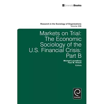 Markets on Trial: The Economic Sociology of the U.S. Financial Crisis: Part B