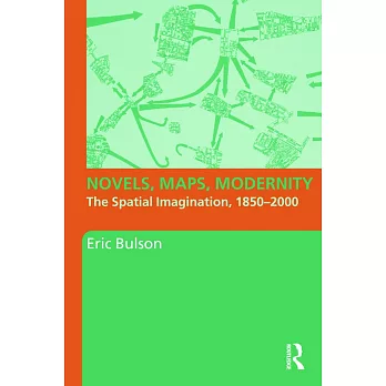Novels, Maps, Modernity: The Spatial Imagination, 1850-2000