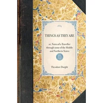 Things As They Are: Or, Notes of a Traveller Through Some of the Middle and Northern States