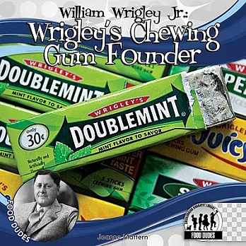 William Wrigley Jr.: Wrigley’s Chewing Gum Founder