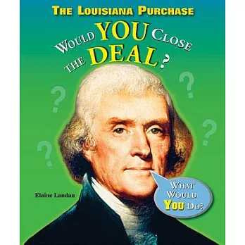 The Louisiana Purchase: Would You Close the Deal?